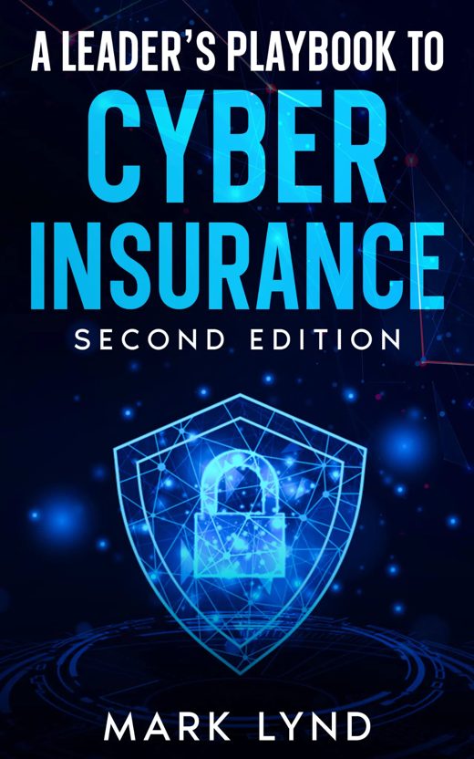 A Leader's Playbook for Cyber Insurance, by Mark Lynd