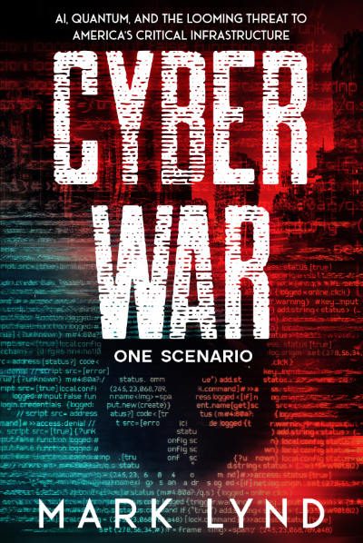 Cyber War: One Scenario, by Mark Lynd